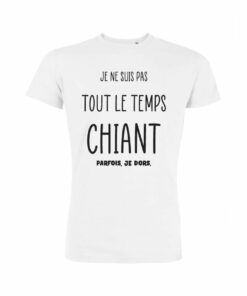 Teeshirt Homme - Je Ne Suis Pas Tout Le Temps Chiant Parfois, Je Dors