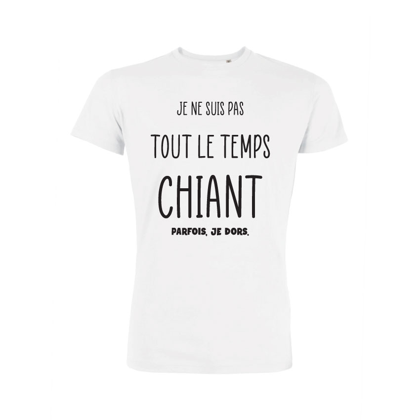 Teeshirt Homme - Je Ne Suis Pas Tout Le Temps Chiant Parfois, Je Dors