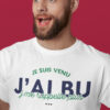 Teeshirt Homme - Je Suis Venu J'ai Bu J'me Rappelle Plus