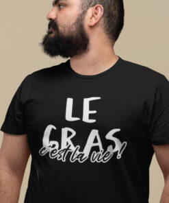 Teeshirt Homme - Le Gras C'est La Vie !