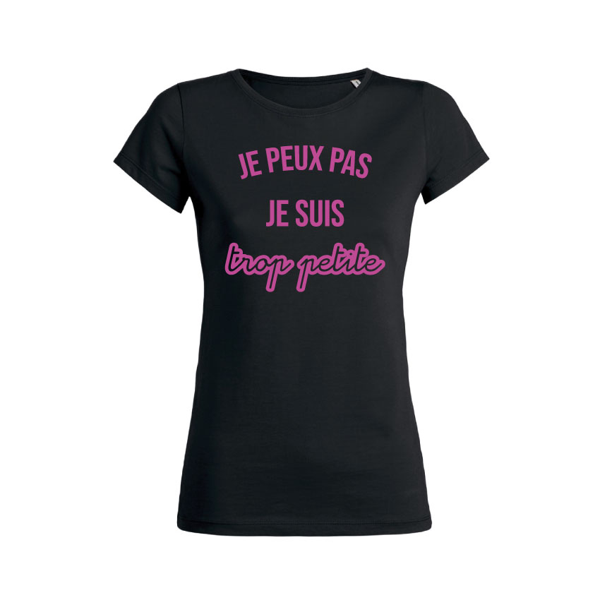 Teeshirt Femme - Je Peux Pas Je Suis Trop Petite