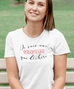 Teeshirt Femme - Je Suis Une Maman Qui Déchire