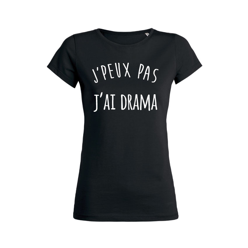 Teeshirt Femme - J'peux Pas J'ai Drama