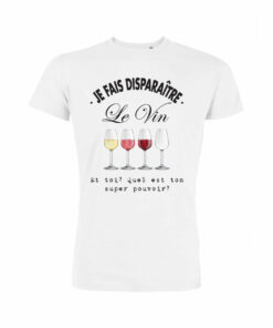 Teeshirt Homme - Je Fais Disparaître Le Vin Et Toi Quel Est Ton Super Pouvoir