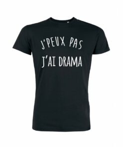 Teeshirt Homme - J'peux Pas J'ai Drama