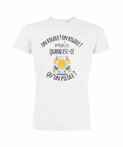 Teeshirt Homme - On Rigole! On Rigole! Mais Quand Est-Ce Qu'on Picole