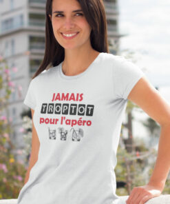 Teeshirt Femme - Jamais Trop Tôt Pour L'apéro