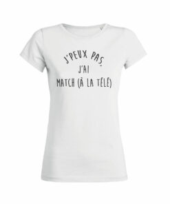 Teeshirt Femme - J'peux Pas J'ai Match (À La Télé)