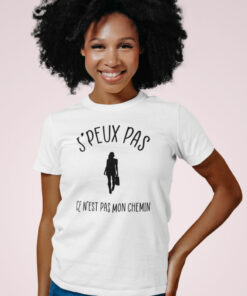 Teeshirt Femme - J'peux Pas Ce N'est Pas Mon Chemin