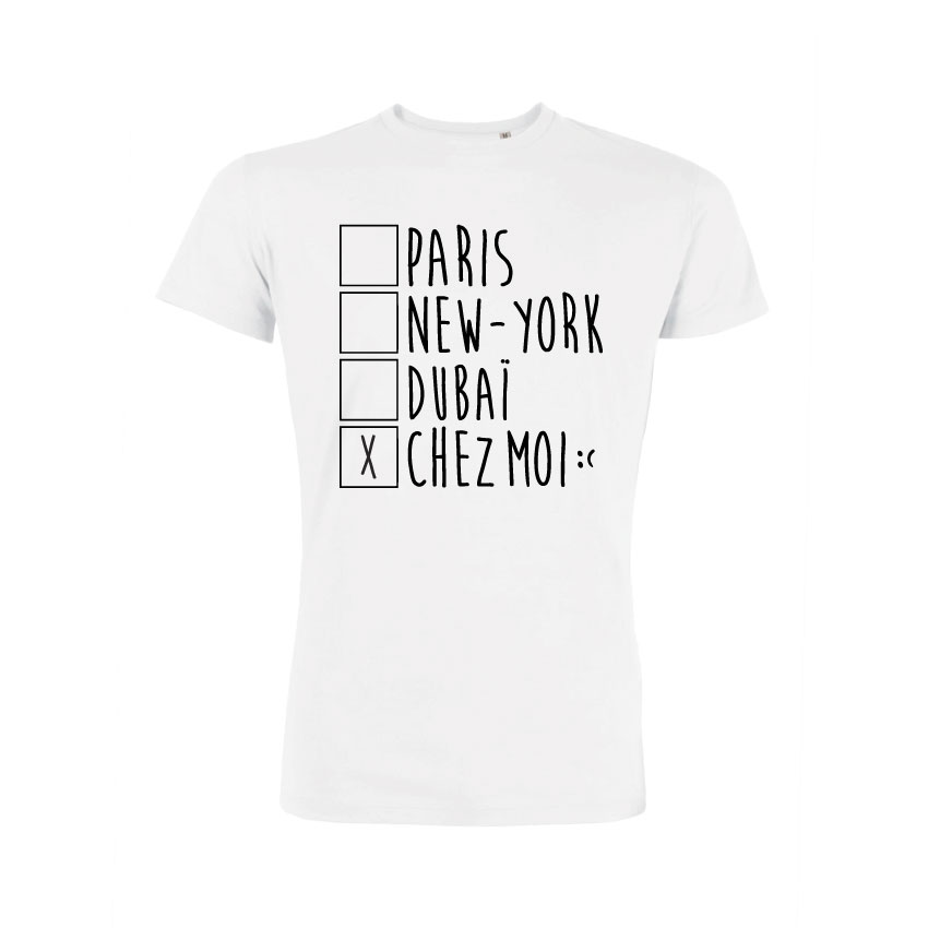 Teeshirt Homme - Paris New-York Dubaï Chez Moi
