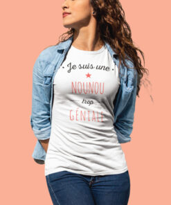 Teeshirt Femme - Je Suis Une Nounou Trop Géniale
