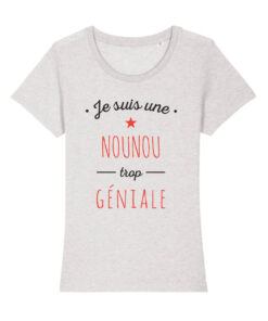 Teeshirt Femme - Je Suis Une Nounou Trop Géniale