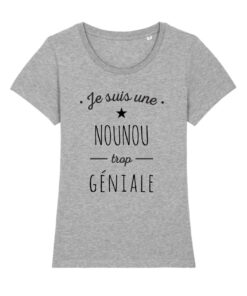 Teeshirt Femme - Je Suis Une Nounou Trop Géniale