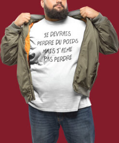 Teeshirt Homme - Je Devrais Perdre Du Poids Mais J'aime Pas Perdre