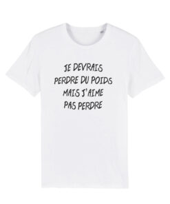 Teeshirt Homme - Je Devrais Perdre Du Poids Mais J'aime Pas Perdre
