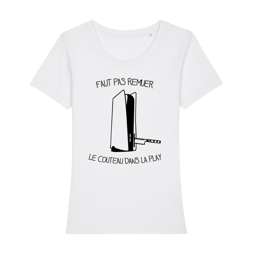 Teeshirt Femme - Faut Pas Remuer Le Couteau Dans La Play