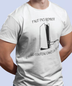 Teeshirt Homme - Faut Pas Remuer Le Couteau Dans La Play