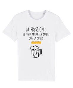 Teeshirt Homme - La Pression Il Vaut Mieux La Boire Que La Subir