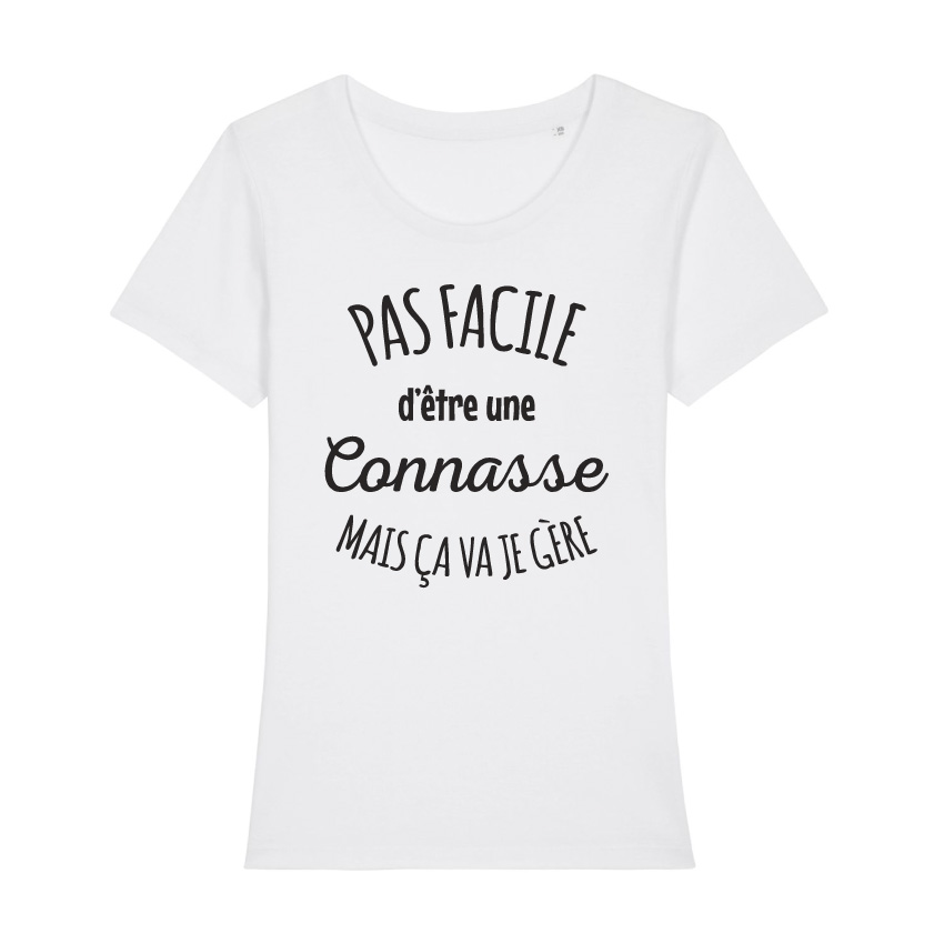 Teeshirt Femme - Pas Facile D'être Une Connasse Mais Ça Va Je Gère