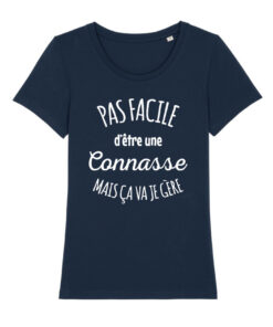 Teeshirt Femme - Pas Facile D'être Une Connasse Mais Ça Va Je Gère
