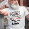 Teeshirt Homme - Je Pratique Le Métier Le Plus Dangereux Du Monde Retraité
