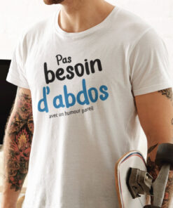 Teeshirt Homme - Pas Besoin D'abdos (Avec Un Humour Pareil)