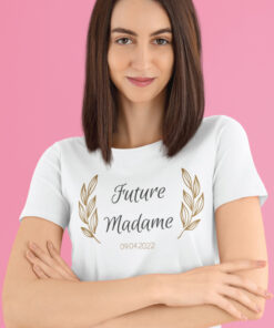Teeshirt Femme - Future Madame (Votre Date)